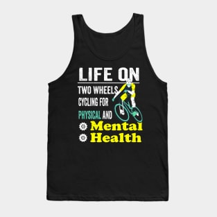 Life on two wheels, Cycling for Physical and Mental Health Tank Top